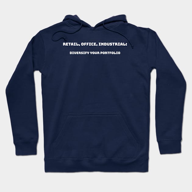 Retail, Office, Industrial: Diversify Your Portfolio Commercial Real Estate Investing Hoodie by PrintVerse Studios